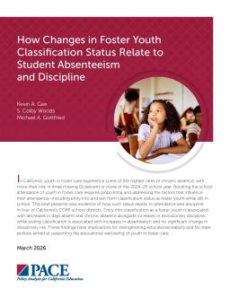 How Changes in Foster Youth Classification Status Relate to Student Absenteeism and Discipline